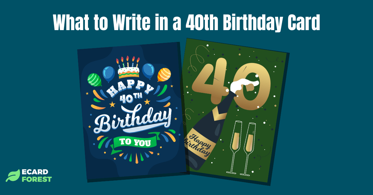 Ideas for what to write in a 40th Birthday Card